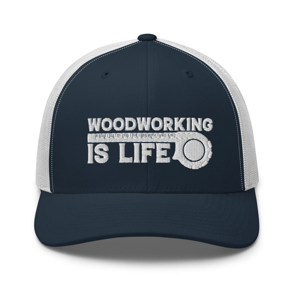 Woodworking Is Life Trucker Hat